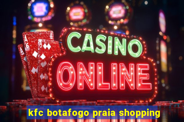 kfc botafogo praia shopping